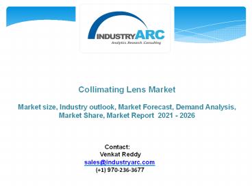 Collimating Lens Market - Industry Analysis, Market Size, Share, Trends, Application Analysis, Growth And Forecast 2021 - 2026