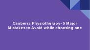 Canberra Physiotherapy- 5 Major Mistakes to Avoid while choosing one