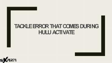 Tackle Error in hulu activation