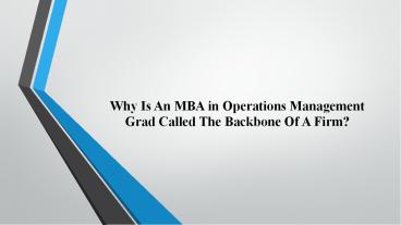 Why Is An MBA in Operations Management Grad Called The Backbone Of A Firm?