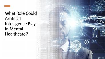 What Role Could Artificial Intelligence Play in Mental Healthcare?