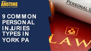 9 Common Personal Injuries Types in York PA | Dale E. Anstine