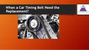When a Car Timing Belt Need the Replacement?