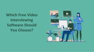 Which Free Video Interviewing Software Should You Choose