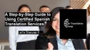 A Step-by-Step Guide to Using Certified Spanish Translation Services