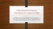 Educational Document Attestation for Qatar in Delhi
