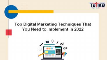 Top Digital Marketing Techniques That You Need to Implement in 2022