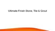 Ultimate Finish Stone, Tile & Grout