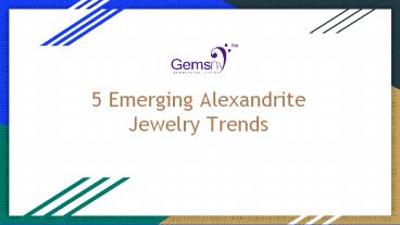 5 Emerging Alexandrite Jewelry Trends