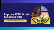 Improve AI/ML Model Outcomes with Data Annotation Services