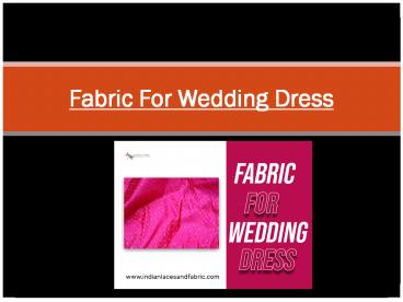 Tips To Choose The Right Fabric For Wedding Dress