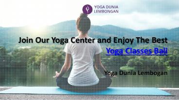 Join Our Yoga Center and Enjoy The Best Yoga Classes Bali - Yoga Dunia