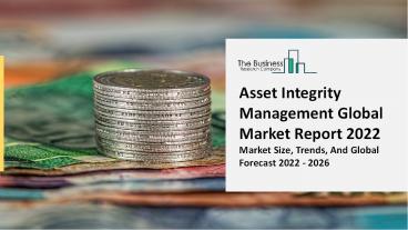 Asset Integrity Management Market Overview, Scope, Industry Analysis And Overview Report 2031