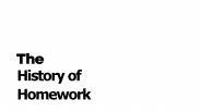 The History of Homework