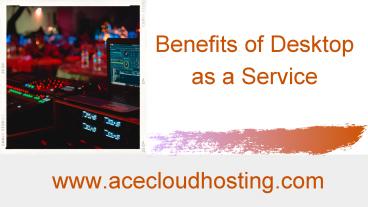 Benefits of Desktop as a Service