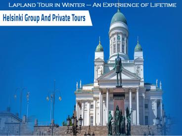 Lapland Tour in Winter–An Experience of Lifetime