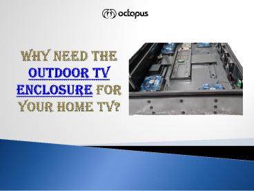 Outdoor TV Enclosures