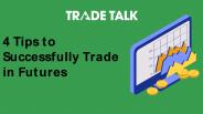 4 tips to successfully trade in futures