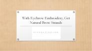 With Eyebrow Embroidery, Get Natural Brow Strands