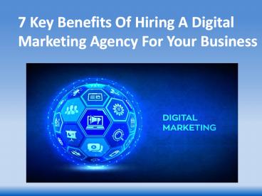 7 Key Benefits Of Hiring A Digital Marketing Agency For Your Business