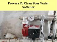 Process To Clean Your Water Softener
