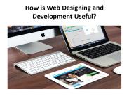 How is Web Designing and Development Useful? PowerPoint PPT Presentation