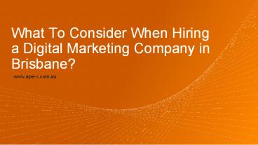 What To Consider When Hiring a Digital Marketing Company in Brisbane?