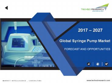 Syringe Pump Market - Industry Size, Share, Trends, Opportunity and Forecast 2027 | TechSci Research