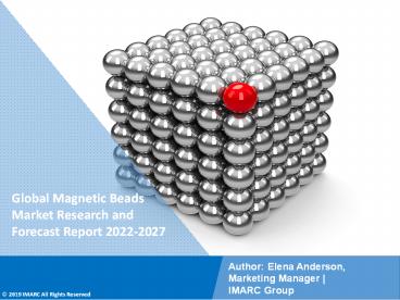 Magnetic Beads Market PPT: Growth, Outlook, Demand, Keyplayer Analysis and Opportunity 2022-27