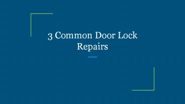 3 Common Door Lock Repairs