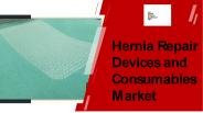 Hernia Repair Devices Market PPT