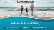 Welcome To Central Holidays