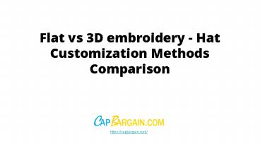 Flat vs 3D embroidery - Hat Customization Methods Comparison
