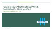 Foreign Education Consultants in Coimbatore – Study Abroad PowerPoint PPT Presentation