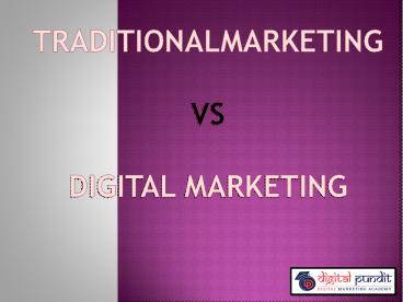 Traditional Marketing VS Digital Marketing