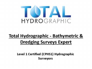 Total Hydrographic - Bathymetric & Dredging Surveys Expert