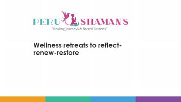 Wellness retreats to reflect-renew-restore