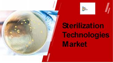 Sterilization Technologies Market Overview 2021-2030 PPT
