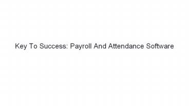 Key To Success: Payroll And Attendance Software