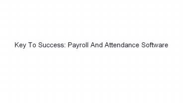 Key To Success: Payroll And Attendance Software (1)