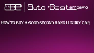 How to buy a good second hand luxury car