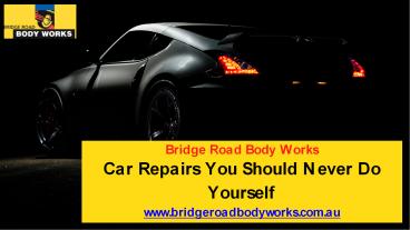 Car Repairs You Should Never Do Yourself