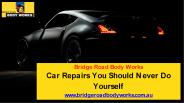 Car Repairs You Should Never Do Yourself