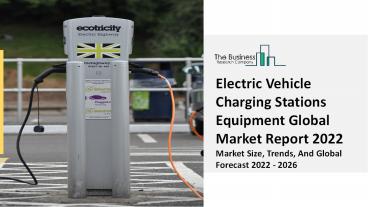 Electric Vehicle Charging Stations Equipment Market Report 2022-2031 | Industry Growth, Size, Share