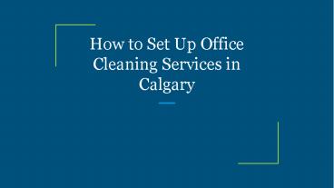 How to Set Up Office Cleaning Services in Calgary
