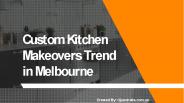 Custom kitchen Makeovers Trend in Melbourne