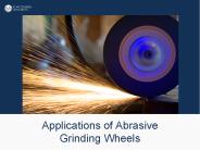 Applications of Abrasive Grinding Wheels