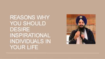 Reasons why you should Desire Inspirational Individuals in your life