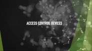 ACCESS CONTROL DEVICES