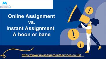 Online Assignment vs. Instant Assignment A boon or bane